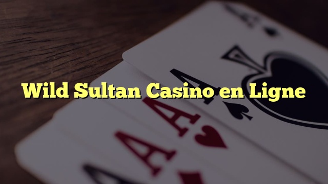 Wild Sultan Casino en Ligne