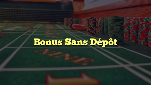 Bonus Sans Dépôt