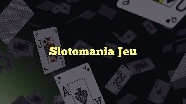 Slotomania Jeu